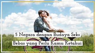 5 Negara dengan Budaya  Bebas yang Perlu Kamu Ketahui