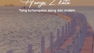 Hanya 2 kata yang ku harap
