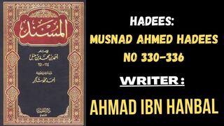 Musnad Ahmed Hadees No 330 - 336 _ Ahmad ibn Hambal