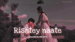 Rishte Naate ( Slowed & Reverb ) - Rahat Fateh Ali Khan, Suzanne Demello