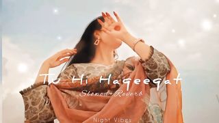 Tu Hi Haqeeqat - (Slowed+Reverb) - Irshan Ashraf - Javed Ali - Shadab Faridi