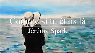 Comme Si Tu Etais La - Jeremy Spark