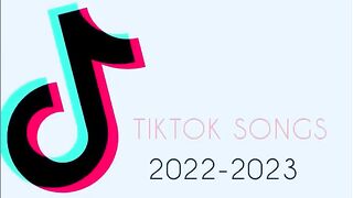 TIK TOK SONGS 2022 2023