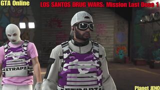 LOS SANTOS DRUG WARS ???? LAST DOSE 1 ???? FULL MISSION VIDEO