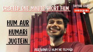 Creat one minute short film| Hum aur humari jugtein | Tayyab Ghias