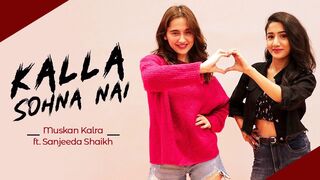 Kalla Sohna Nai - AKHIL | Dance Video | Muskan Kalra Ft. Sanjeeda Shaikh