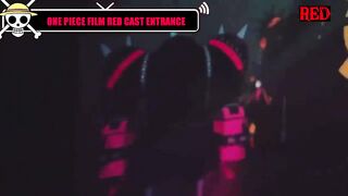 ONE PIECE FILM RED CAST ENTRANCE AND THEIR FAMOUS LINES ON FEBSPOT