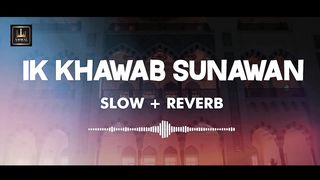 Ik Khawab Sunawan By Ali Hamza _ Slowed _ Reverb Naat