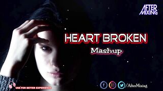 Heart Broken Mashup 2023 AfterMixing Alvida Jitni Dafa Teri Meri Kahaani Sad Songs