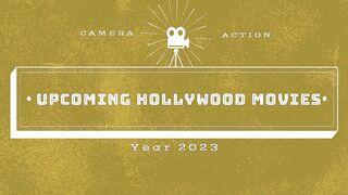 Upcoming Hollywood Movies in 2023