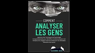 Comment analyser les gens (partie 1/2 ) - Alexandre David -Livre Audio