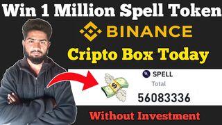 Win 1 Million SPELL Token Crypto Box Today || Binance Crypto Box Code today how to earn Binance