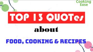 Top 13 Quotes about Food, Cooking & Recipes