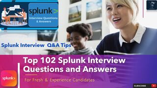 Splunk Interview | Top 102 Q&A | for fresh & experience candidates
