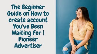 The Beginner Guide on How to create account You've Been Waiting For | Pioneer Advertiser 2