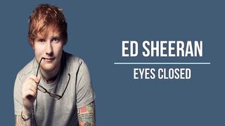 Ed Sheeran - Eyes Closed Lyrics