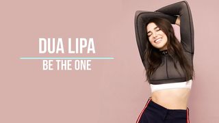 Dua Lipa - Be The One Lyrics