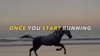 Start is hard when you run no body can stop you