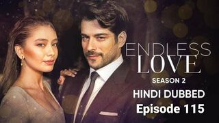 Endless love Episode 115 Season 2 in Hindi Dubbed