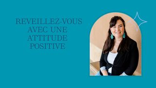 GARDE LA TETE HAUTE | REVEILLEZ-VOUS AVEC UNE ATTITUDE POSITIVE