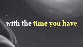 Make use of your time