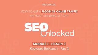 Keyword Research Part 2 - SEO Unlocked - Free SEO Course with Neil Patel