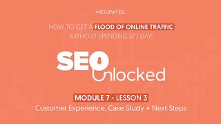 Designing Your Customer Experience & Case Studies - Module 7 - Part 3 - SEO Unlocked