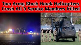 Two army black hawk helicopters crash 9 service members killed