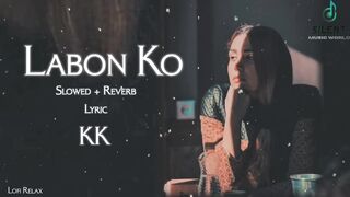 Labon_Ko_(Slowed_+_Reverb)_Lyric_Video_|_JalRaj_|_Kk_|_Lofi_Relax_|_-_Silent_Music_World(1080p).