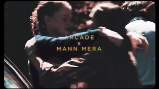 Arcade x Mann Mera Mashup
