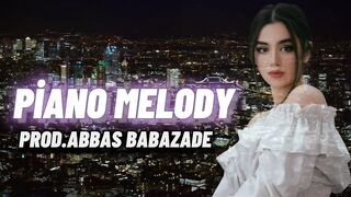 Abbas Babazade - Piano Melody 2023