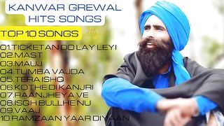 Kanwar Grewal top 10 Punjabi songs