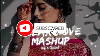 LOVE MASHUP Best Mashup MIND RELAXING LOFI MASHUP