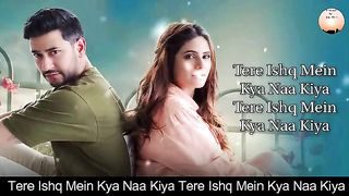 Tere Ishq Mein Kya Naa Kiya Tere Ishq Mein Kya Naa Kiya