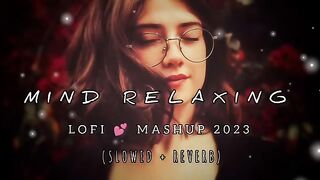 Mind relaxing 2023 | ❤️Mashup (Slowed x Reverb) #lofimashup