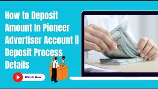 How to Deposit Amount In Pioneer Advertiser Account || Deposit Process Details