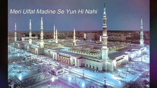 Meri Ulfat Madine Se Yun Hi Nahi Mere Aqa Ka Roza Madine Mey Hy - Beautiful Naat 2023