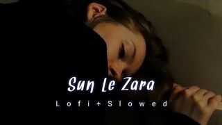 Sun Le Zara Lo-fi Songs ---- _ Slowed Reverb _ xaara