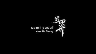 Make ME Strong by Sami Yusuf