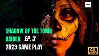 Shadow of the Tomb Raider EP 03