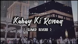 kabay ki Ronaq Islami World
