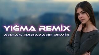 Abbas Babazade - Yigma Remix 2022 ( Trending )