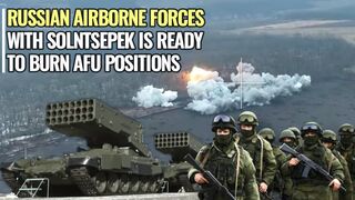 Russian elite troops get Heavy Flamethrower System effective to burn Ukrainian positions