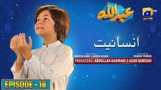 Abdullah Episode 18 | عبداللہ | Insaniyat | انسانیت | Haroon Shahid | Sumbul Iqbal | 9th April 2023 | MrMarkhor01