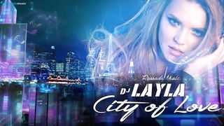 Dj Layla - City Of Love (Official Single)_HD.