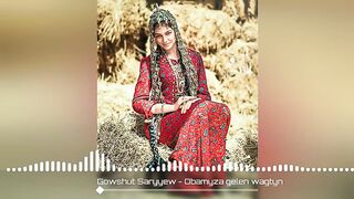 Gowsut Saryyew - Obamyza gelen wagtyn