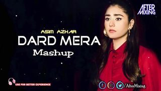 Dard Mera Mashup | AfterMixing | Asim Azhar | Durefishan Saleem | Kunaal Vermaa | Dard mera tu hai
