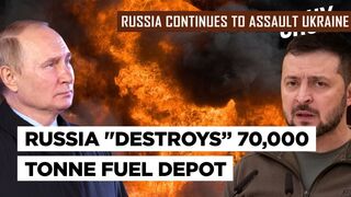 Russia Hits Major Fuel Depot, Ammo Warehouses