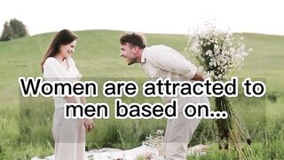 Women Are Attracted To Men based on...????