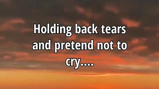 Holding Back Tears And Pretend Not To Cry Puts....